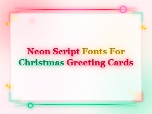 Neon Script Fonts for Christmas Greeting Cards | Free Downloads