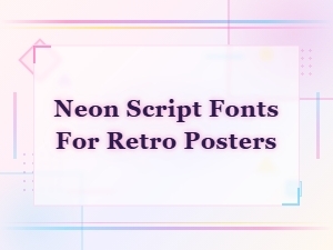 Best Neon Script Fonts for Retro Poster Designs