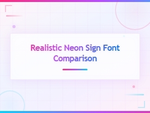 Best Realistic Neon Sign Font Comparisons for Authentic Text Effects